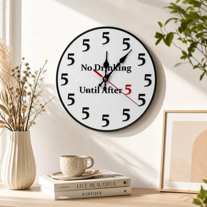 Funny No Drinking Until After 5 Wall Clock